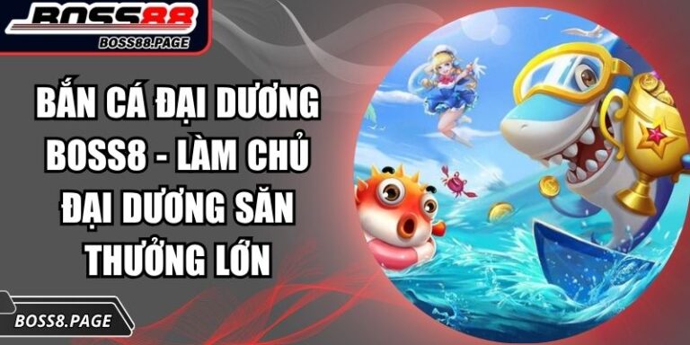 Bắn Cá Đại Dương Boss8