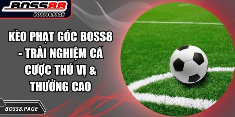 Kèo phạt góc Boss8
