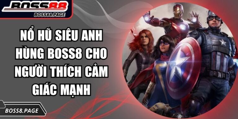 Nổ hũ Siêu Anh Hùng Boss8