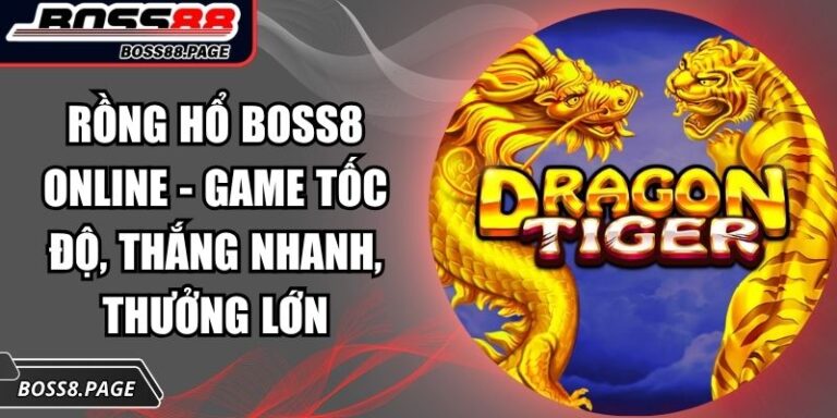 Rồng Hổ Boss8 online